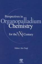 Perspectives in Organopalladium Chemistry for the 21st Century af J. (Kurashiki University of Science and the Arts Tsuji