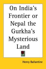 On India's Frontier or Nepal the Gurkha's Mysterious Land af Henry Ballantine