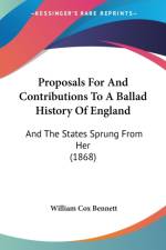 Proposals For And Contributions To A Ballad History Of England af William Cox Bennett