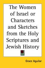 Women of Israel or Characters and Sketches from the Holy Scriptures and Jewish History af Grace Aguilar