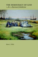 The Democracy Of God af Robert J Willis