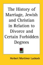 History of Marriage, Jewish and Christian in Relation to Divorce and Certain Forbidden Degrees af Herbert Mortimer Luckock