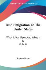 Irish Emigration To The United States af Stephen Byrne