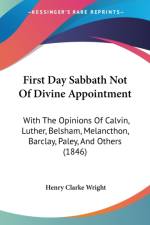 First Day Sabbath Not Of Divine Appointment af Henry Clarke Wright