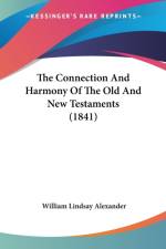 Connection And Harmony Of The Old And New Testaments (1841) af William Lindsay Alexander