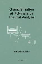 Characterisation of Polymers by Thermal Analysis af W.M. Groenewoud