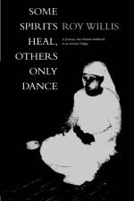 Some Spirits Heal, Others Only Dance af Roy Willis