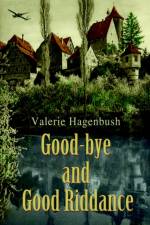 Good-bye and Good Riddance af Valerie Hagenbush