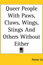 Queer People With Paws, Claws, Wings, Stings And Others Without Either af Palmer Cox