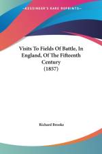 Visits To Fields Of Battle, In England, Of The Fifteenth Century (1857) af Richard Brooke