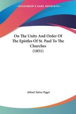On The Unity And Order Of The Epistles Of St. Paul To The Churches (1851) af Alfred Tolver Paget