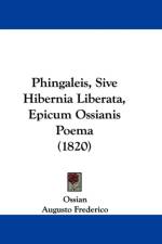 Phingaleis, Sive Hibernia Liberata, Epicum Ossianis Poema (1820) af Ossian