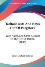 Tarlton's Jests And News Out Of Purgatory af James Orchard Halliwell
