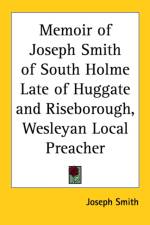 Memoir of Joseph Smith of South Holme Late of Huggate and Riseborough, Wesleyan Local Preacher af Joseph Smith