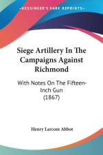 Siege Artillery In The Campaigns Against Richmond