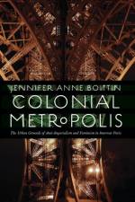 Colonial Metropolis af Jennifer Anne Boittin