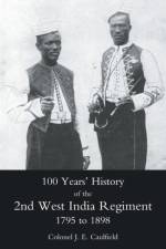 100 Years' History of the 2nd West India Regiment, 1795-1892 af J. E. Caulfield