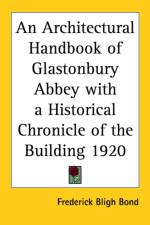Architectural Handbook of Glastonbury Abbey with a Historical Chronicle of the Building 1920 af Frederick Bligh Bond