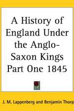 History of England Under the Anglo-Saxon Kings Part One 1845 af J. M. Lappenberg