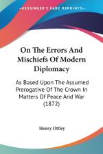 On The Errors And Mischiefs Of Modern Diplomacy af Henry Ottley