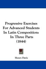 Progressive Exercises For Advanced Students In Latin Composition af Henry Davis