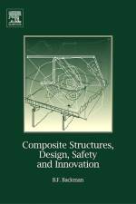 Composite Structures, Design, Safety and Innovation af Dr. Bjorn F. (Structure and Materials Structured Research Backman