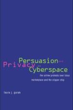 Persuasion and Privacy in Cyberspace af Laura J. Gurak