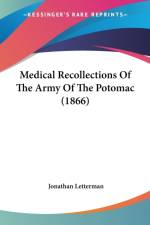 Medical Recollections Of The Army Of The Potomac (1866) af Jonathan Letterman
