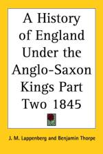 History of England Under the Anglo-Saxon Kings Part Two 1845 af J. M. Lappenberg
