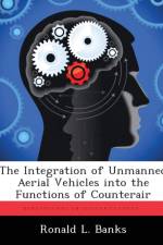The Integration of Unmanned Aerial Vehicles Into the Functions of Counterair af Ronald L Banks