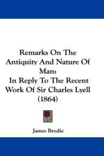 Remarks On The Antiquity And Nature Of Man