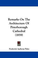 Remarks On The Architecture Of Peterborough Cathedral (1859) af Frederick Apthorp Paley