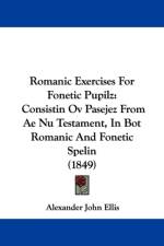 Romanic Exercises For Fonetic Pupilz af Alexander John Ellis