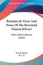 Remains In Verse And Prose Of The Reverend Francis Kilvert af Francis Kilvert