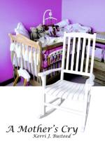 A Mother's Cry af Kerri J. Busteed