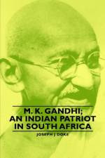 M. K. Gandhi; An Indian Patriot in South Africa