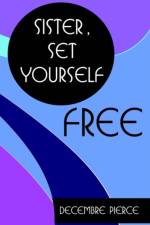 Sister, Set Yourself FREE! af Decembre Pierce