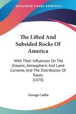 Lifted And Subsided Rocks Of America af George Catlin