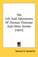 The Life And Adventures Of Thomas Titmouse And Other Stories (1855) af Samuel G. Goodrich