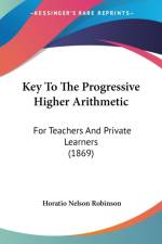 Key To The Progressive Higher Arithmetic af Horatio Nelson Robinson
