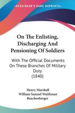 On The Enlisting, Discharging And Pensioning Of Soldiers af Henry Marshall