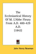 The Ecclesiastical History Of M. L'Abbe Fleury From A.D. 400-429 A.D. (1842) af John Henry Newman