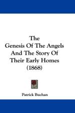 Genesis Of The Angels And The Story Of Their Early Homes (1868) af Patrick Buchan