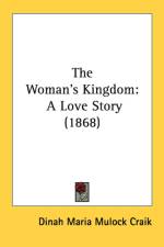 The Woman's Kingdom: A Love Story (1868) af Dinah Maria Mulock Craik