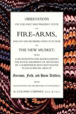 Observations of Fire-Arms and the Probable Effects in War of the New Musket af F. R. Chesney