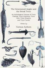 The Brook Trout and the Determined Angler (History of Fishing Series) af Charles Bradford