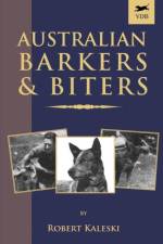 Australian Barkers and Biters (A Vintage Dog Books Breed Classic - Australian Cattle Dog)