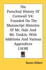 The Parochial History Of Cornwall V4: Founded On The Manuscript Histories Of Mr. Hals And Mr. Tonkin, With Additions And Various Appendices (1838) af Davies Gilbert