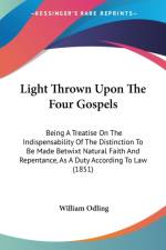 Light Thrown Upon The Four Gospels