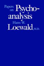 Papers on Psychoanalysis af Hans W. Loewald